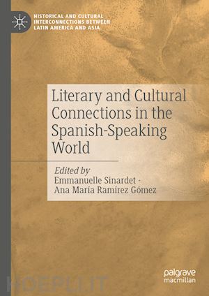 sinardet emmanuelle (curatore); ramírez gómez ana maría (curatore) - literary and cultural connections in the spanish-speaking world