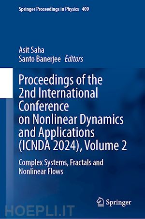 saha asit (curatore); banerjee santo (curatore) - proceedings of the 2nd international conference on nonlinear dynamics and applications (icnda 2024), volume 2