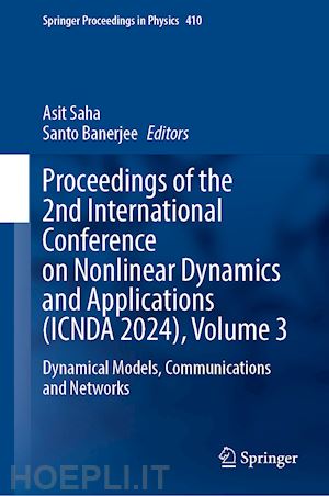 saha asit (curatore); banerjee santo (curatore) - proceedings of the 2nd international conference on nonlinear dynamics and applications (icnda 2024), volume 3