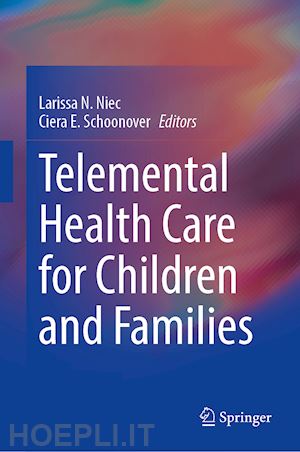 niec larissa n. (curatore); schoonover ciera e. (curatore) - telemental health care for children and families