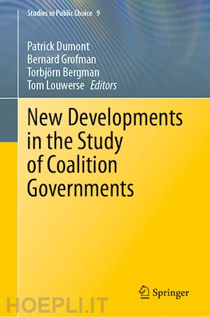 dumont patrick (curatore); grofman bernard (curatore); bergman torbjörn (curatore); louwerse tom (curatore) - new developments in the study of coalition governments