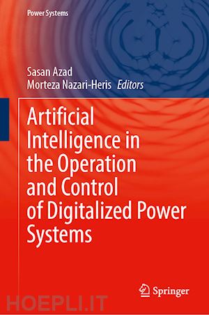 azad sasan (curatore); nazari-heris morteza (curatore) - artificial intelligence in the operation and control of digitalized power systems