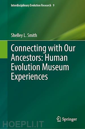 smith shelley l. - connecting with our ancestors: human evolution museum experiences