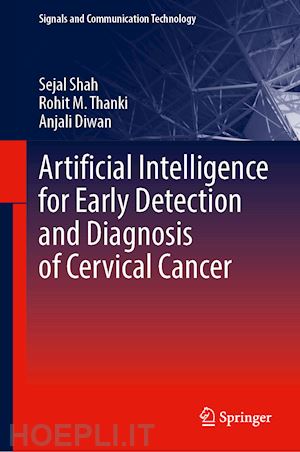 shah sejal; thanki rohit m.; diwan anjali - artificial intelligence for early detection and diagnosis of cervical cancer