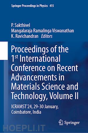 sakthivel p. (curatore); ramalinga viswanathan mangalaraja (curatore); ravichandran k. (curatore) - proceedings of the 1st international conference on recent advancements in materials science and technology, volume ii