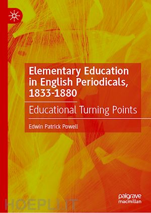 powell edwin patrick - elementary education in english periodicals, 1833-1880