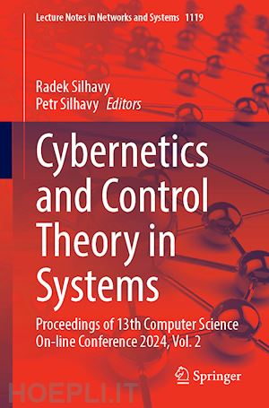 silhavy radek (curatore); silhavy petr (curatore) - cybernetics and control theory in systems