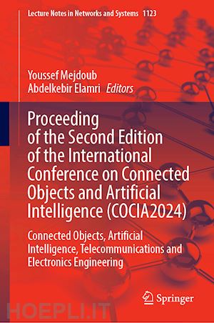 mejdoub youssef (curatore); elamri abdelkebir (curatore) - proceeding of the international conference on connected objects and artificial intelligence (cocia2024)