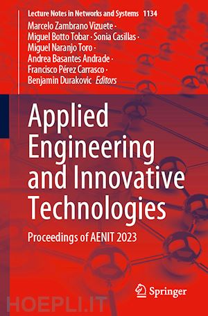 vizuete marcelo zambrano (curatore); tobar miguel botto (curatore); casillas sonia (curatore); toro miguel naranjo (curatore); basantes andrade andrea (curatore); carrasco francisco pérez (curatore); durakovic benjamin (curatore) - applied engineering and innovative technologies