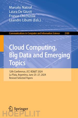 naiouf marcelo (curatore); de giusti laura (curatore); chichizola franco (curatore); libutti leandro (curatore) - cloud computing, big data and emerging topics