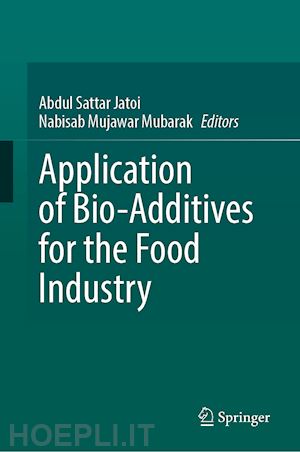 sattar jatoi abdul (curatore); mubarak nabisab mujawar (curatore) - application of bio-additives for the food industry