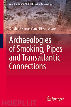 de barros viana hissa sarah (curatore) - archaeologies of smoking, pipes and transatlantic connections