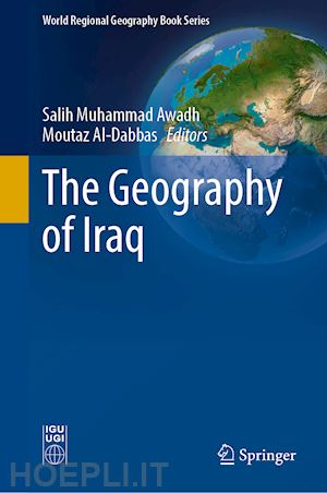 awadh salih muhammad (curatore); al-dabbas moutaz (curatore) - the geography of iraq