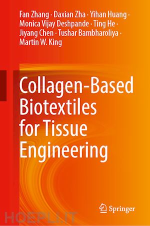 zhang fan; zha daxian; huang yihan; deshpande monica vijay; he ting; chen jiyang; bambharoliya tushar; king martin w. - collagen-based biotextiles for tissue engineering