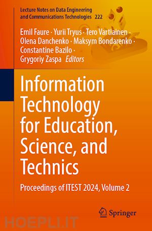 faure emil (curatore); tryus yurii (curatore); vartiainen tero (curatore); danchenko olena (curatore); bondarenko maksym (curatore); bazilo constantine (curatore); zaspa grygoriy (curatore) - information technology for education, science, and technics