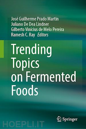 martin josé guilherme prado (curatore); de dea lindner juliano (curatore); melo pereira gilberto vinícius de (curatore); ray ramesh c. (curatore) - trending topics on fermented foods