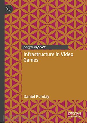 punday daniel - infrastructure in video games