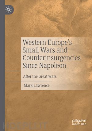 lawrence mark - western europe’s small wars and counterinsurgencies since napoleon