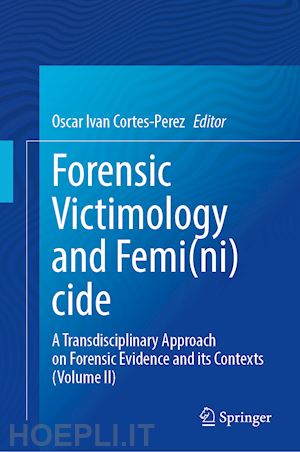 cortes-perez oscar ivan (curatore) - forensic victimology and femi(ni)cide