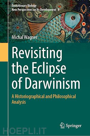 wagner michal jakub - revisiting the eclipse of darwinism