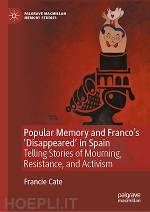 cate francie - popular memory and franco's 'disappeared' in spain