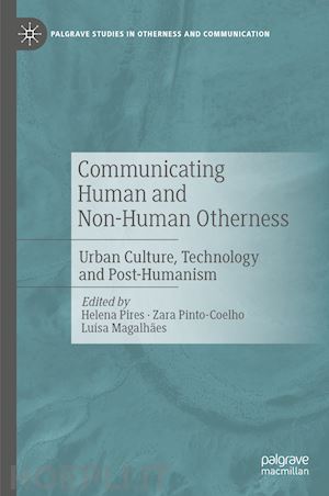 pires helena (curatore); pinto-coelho zara (curatore); magalhães luísa (curatore) - communicating human and non-human otherness