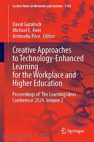 guralnick david (curatore); auer michael e. (curatore); poce antonella (curatore) - creative approaches to technology-enhanced learning for the workplace and higher education