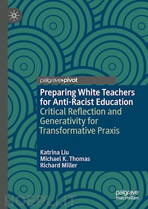 liu katrina; thomas michael k.; miller richard - preparing white teachers for anti-racist education