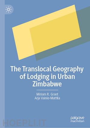 grant  miriam r.; vainio-mattila arja - the translocal geography of lodging in urban zimbabwe