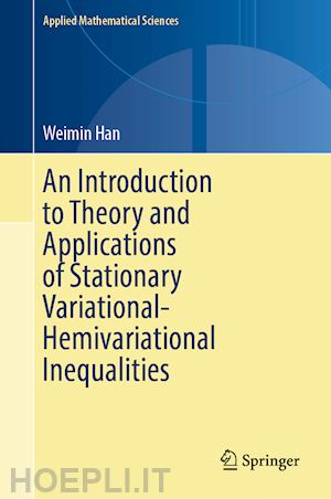 han weimin - an introduction to theory and applications of stationary variational-hemivariational inequalities