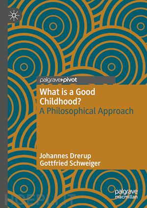 drerup johannes; schweiger gottfried - what is a good childhood?