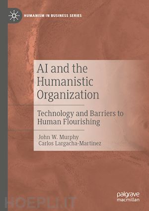 murphy john w.; largacha-martinez carlos - ai and the humanistic organization