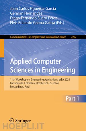 figueroa-garcía juan carlos (curatore); hernández german (curatore); suero pérez diego fernando (curatore); gaona garcía elvis eduardo (curatore) - applied computer sciences in engineering