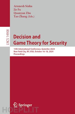 sinha arunesh (curatore); fu jie (curatore); zhu quanyan (curatore); zhang tao (curatore) - decision and game theory for security