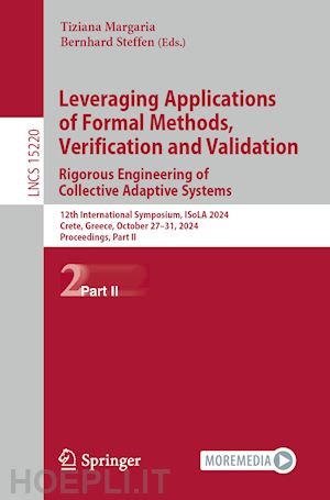 margaria tiziana (curatore); steffen bernhard (curatore) - leveraging applications of formal methods, verification and validation. rigorous engineering of collective adaptive systems