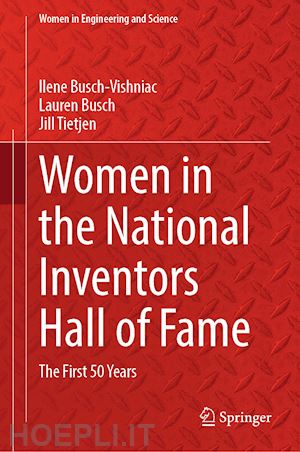 busch-vishniac ilene; busch lauren; tietjen jill s. - women in the national inventors hall of fame