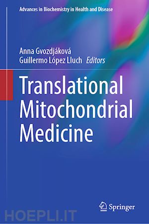 gvozdjáková anna (curatore); lópez lluch guillermo (curatore) - translational mitochondrial medicine