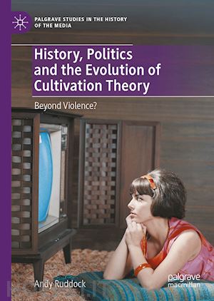 ruddock andy - history, politics and the evolution of cultivation theory