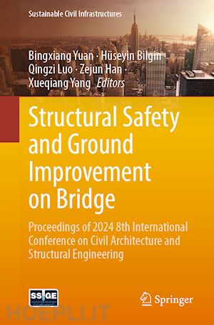 yuan bingxiang (curatore); bilgin hüseyin (curatore); luo qingzi (curatore); han zejun (curatore); yang xueqiang (curatore) - structural safety and ground improvement on bridge