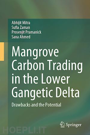 mitra abhijit; zaman sufia; pramanick prosenjit; ahmed sana - mangrove carbon trading in the lower gangetic delta