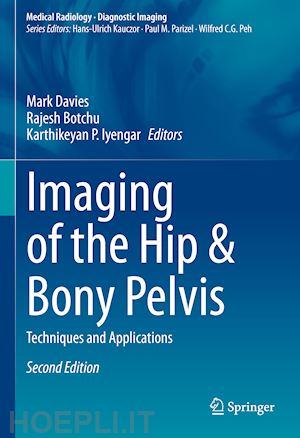 davies mark (curatore); botchu rajesh (curatore); iyengar karthikeyan. p. (curatore) - imaging of the hip & bony pelvis