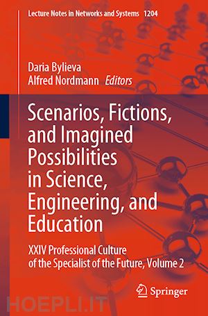 bylieva daria (curatore); nordmann alfred (curatore) - scenarios, fictions, and imagined possibilities in science, engineering, and education