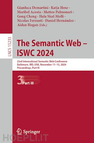 demartini gianluca (curatore); hose katja (curatore); acosta maribel (curatore); palmonari matteo (curatore); cheng gong (curatore); skaf-molli hala (curatore); ferranti nicolas (curatore); hernández daniel (curatore); hogan aidan (curatore) - the semantic web – iswc 2024