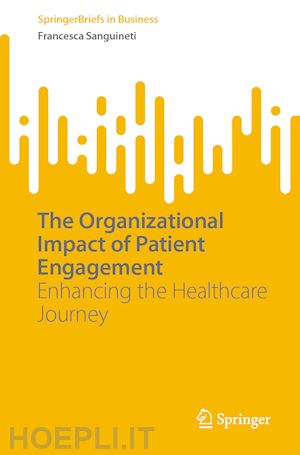 sanguineti francesca - the organizational impact of patient engagement