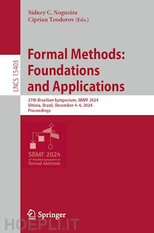 c. nogueira sidney (curatore); teodorov ciprian (curatore) - formal methods: foundations and applications