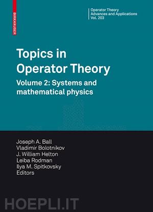 ball joseph a. (curatore); bolotnikov vladimir (curatore); helton j. william (curatore); rodman leiba (curatore); spitkovsky ilya m. (curatore) - topics in operator theory