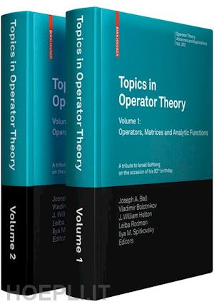 ball joseph a. (curatore); bolotnikov vladimir (curatore); helton j. william (curatore); rodman leiba (curatore); spitkovsky ilya m. (curatore) - topics in operator theory