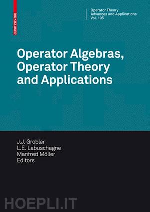 grobler j. j. (curatore); labuschagne l.e. (curatore); möller manfred (curatore) - operator algebras, operator theory and applications