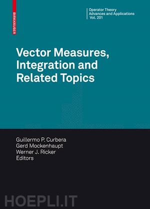 curbera guillermo (curatore); mockenhaupt gerd (curatore); ricker werner j. (curatore) - vector measures, integration and related topics