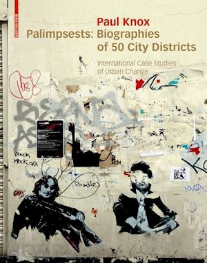 knox paul - palimpsests – biographies of 50 city districts. international case studies of urban change